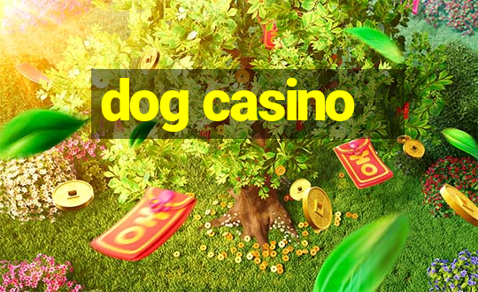 dog casino