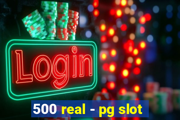 500 real - pg slot