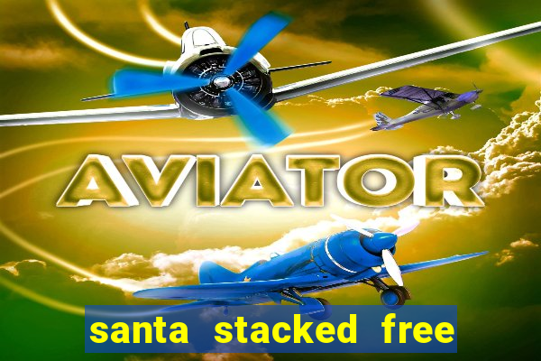 santa stacked free spins slot