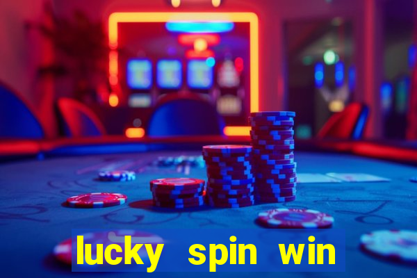 lucky spin win real money online