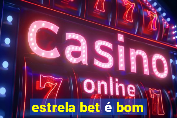 estrela bet é bom