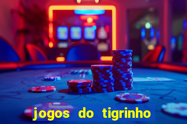 jogos do tigrinho que paga de verdade