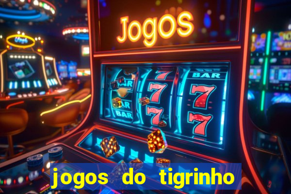 jogos do tigrinho que paga de verdade