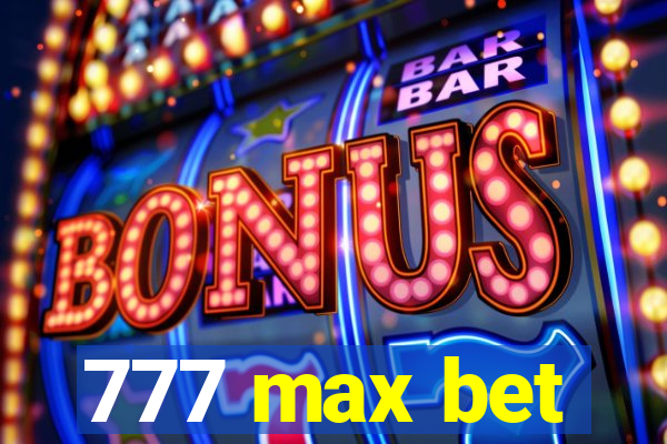 777 max bet