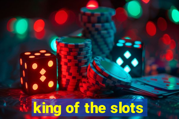 king of the slots