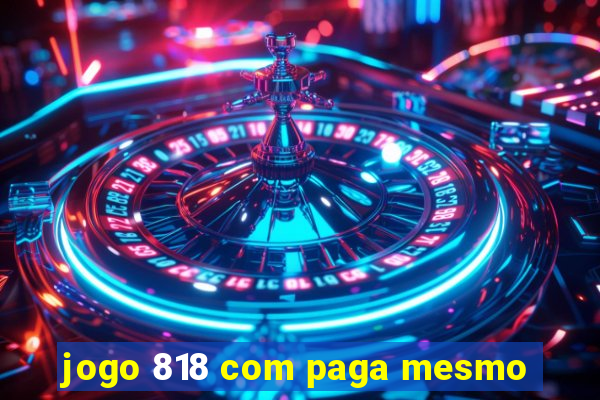 jogo 818 com paga mesmo