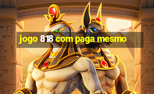 jogo 818 com paga mesmo