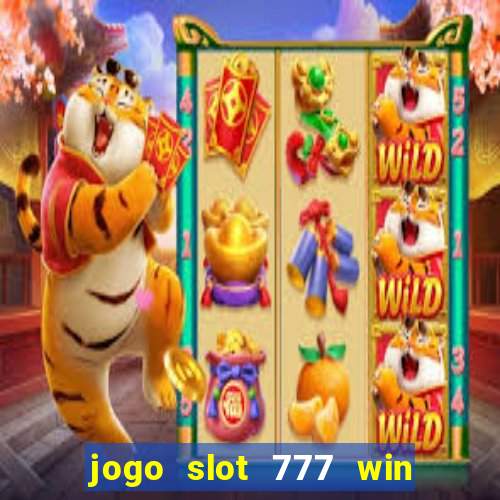 jogo slot 777 win paga mesmo