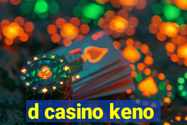 d casino keno