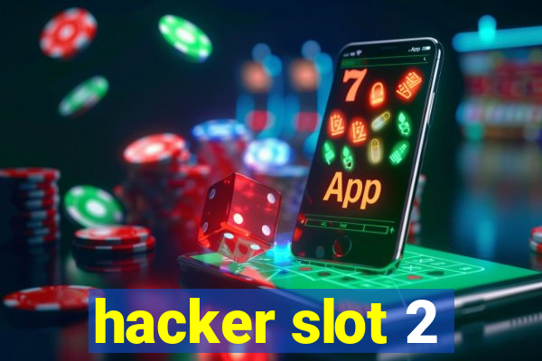 hacker slot 2