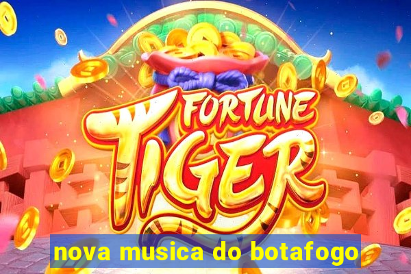 nova musica do botafogo