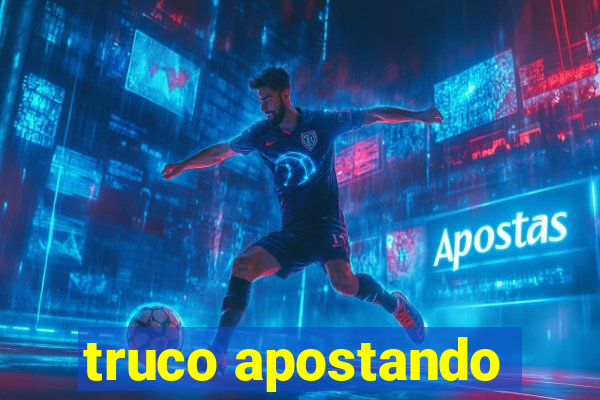 truco apostando