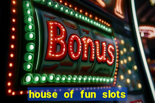 house of fun slots free coins