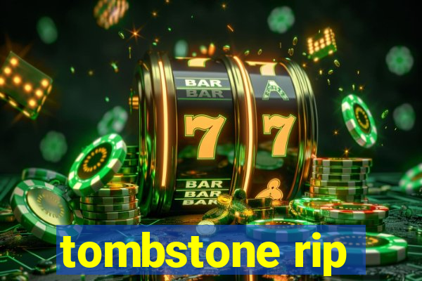 tombstone rip