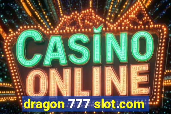 dragon 777 slot.com