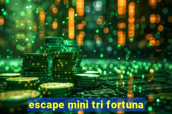 escape mini tri fortuna