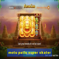 motu patlu super skater