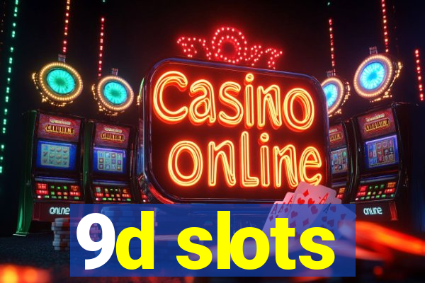 9d slots