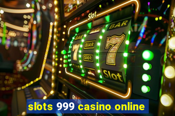 slots 999 casino online