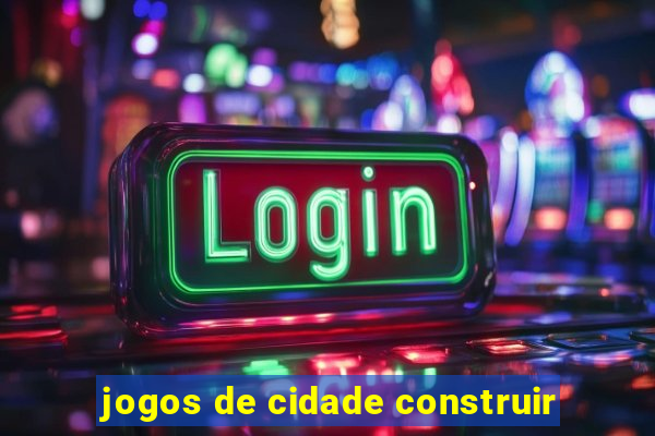 jogos de cidade construir