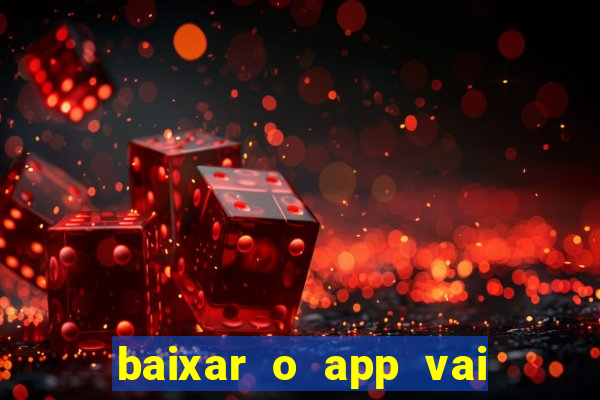 baixar o app vai de bet