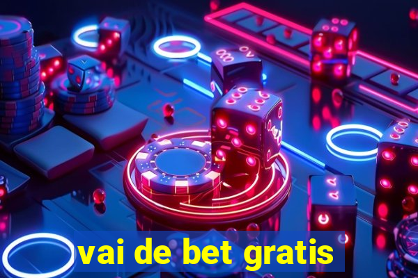 vai de bet gratis