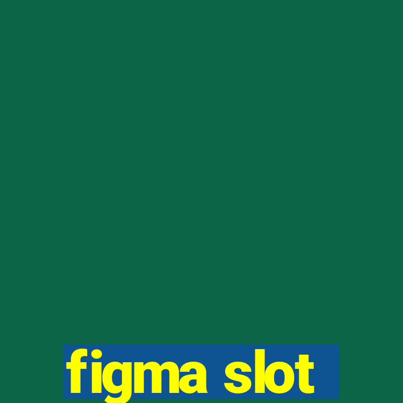 figma slot