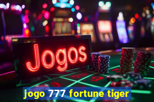 jogo 777 fortune tiger