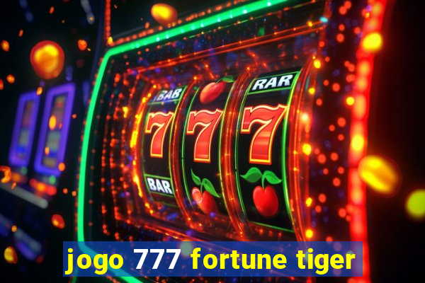 jogo 777 fortune tiger