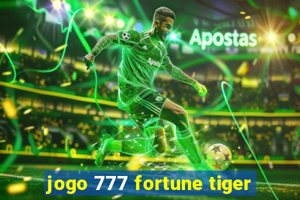 jogo 777 fortune tiger