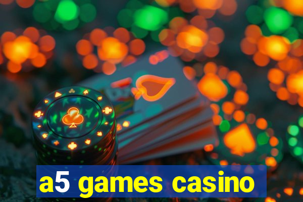 a5 games casino