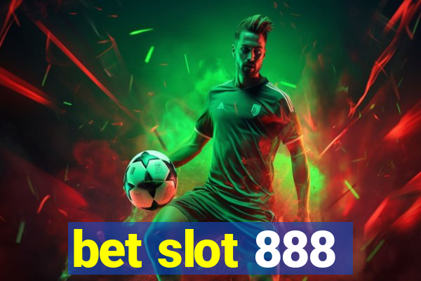 bet slot 888