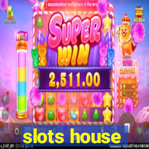 slots house