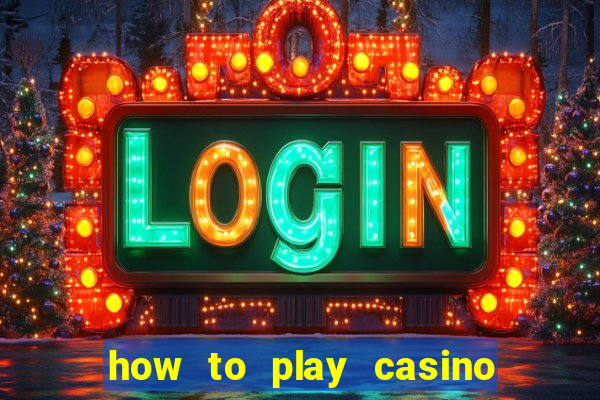 how to play casino card games