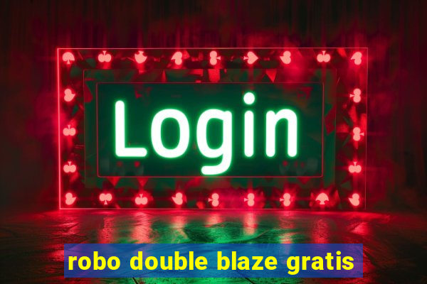 robo double blaze gratis