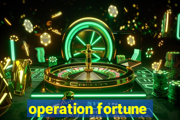 operation fortune