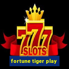 fortune tiger play