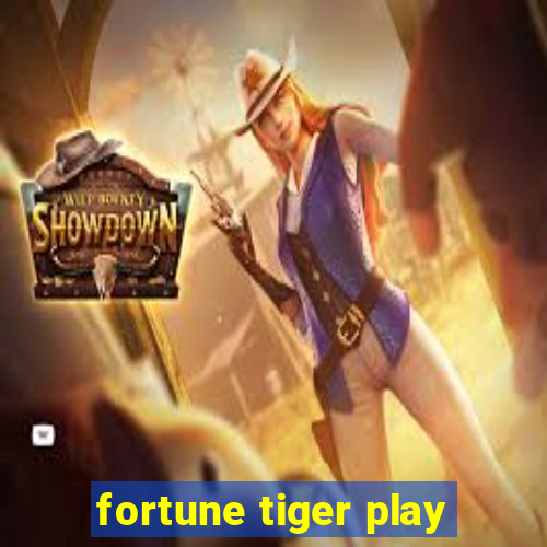 fortune tiger play