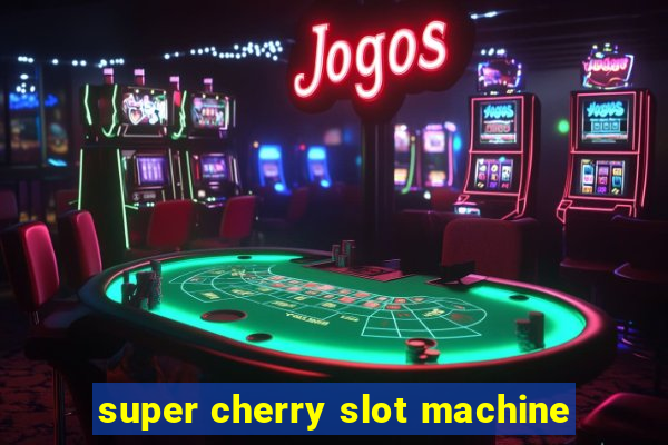 super cherry slot machine