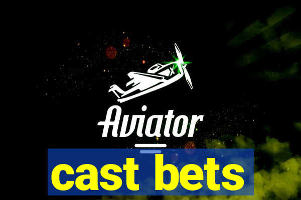 cast bets