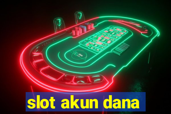 slot akun dana