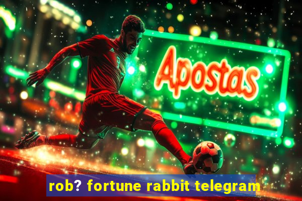 rob? fortune rabbit telegram