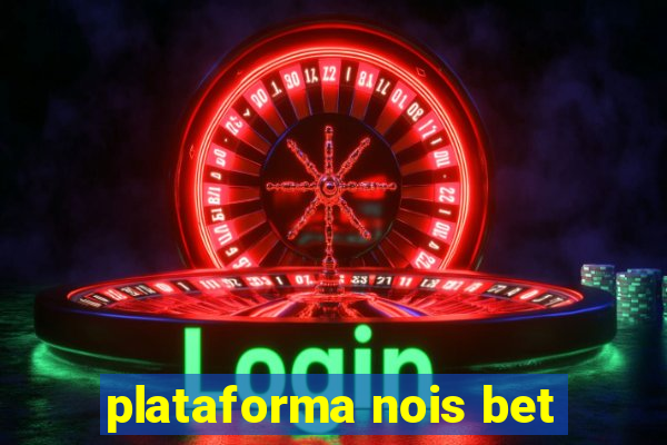 plataforma nois bet