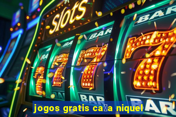 jogos gratis ca莽a niquel