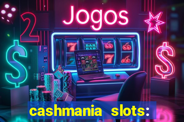 cashmania slots: slot games