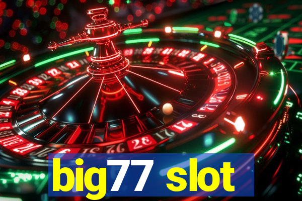 big77 slot