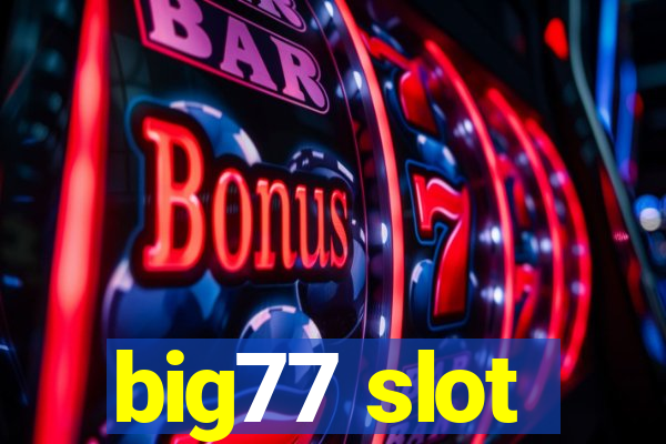 big77 slot