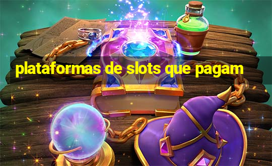 plataformas de slots que pagam