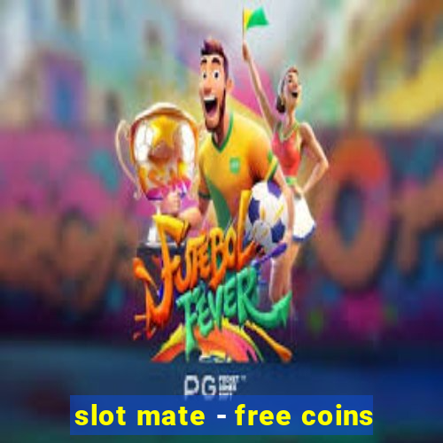 slot mate - free coins