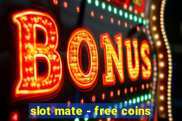 slot mate - free coins